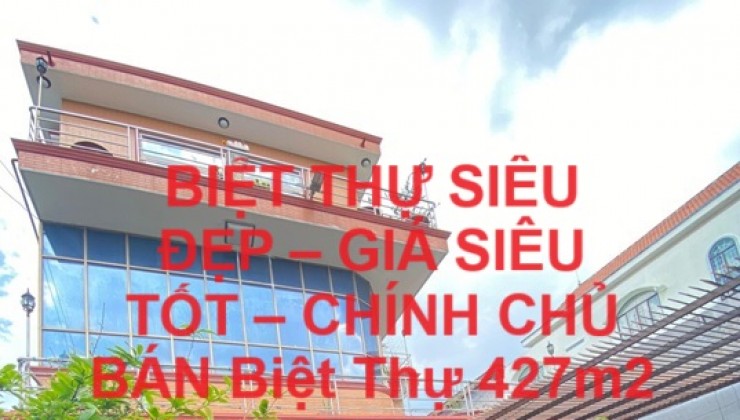 BIỆT THỰ SIÊU ĐẸP – GIÁ SIÊU TỐT – CHÍNH CHỦ BÁN Biệt Thự 427m2 Mặt Đường Đại Lộ Bình Dương.